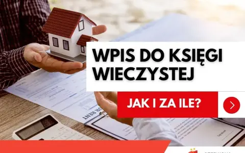 Wniosek o założenie księgi wieczystej. Ręka trzyma model domu, obok dokumenty i kalkulator. "Wpis do księgi wieczystej. Jak i za ile?".