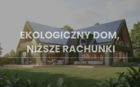 Nowoczesny, ekologiczny dom, tani w budowie, z panelami słonecznymi i zielonym dachem. Niższe rachunki gwarantowane.