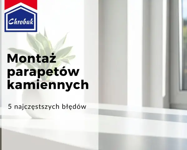 Montaż parapetów kamiennych: 5 najczęstszych błędów. Logo Chrobak.