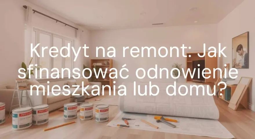 Kredyt na wykończenie domu: puszki z farbą i plany budowlane sugerują remont.